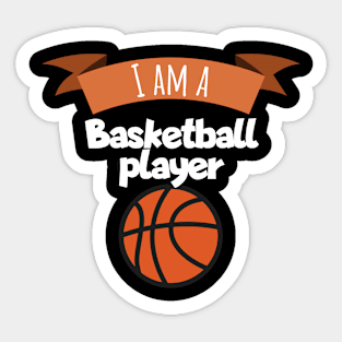 I am a basketball player Sticker